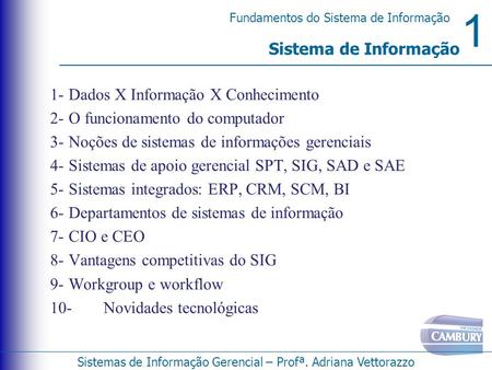 Sistema de Informação 1-	Dados X Informação X Conhecimento