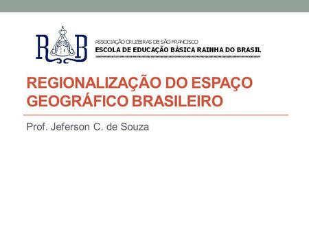 REGIONALIZAÇÃO DO ESPAÇO GEOGRÁFICO BRASILEIRO