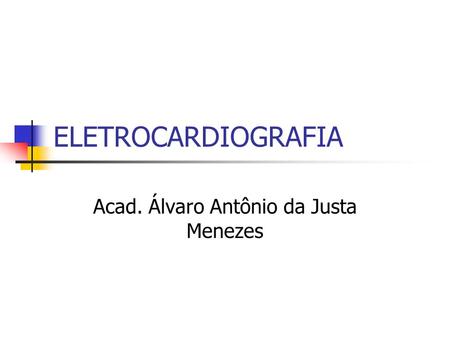 Acad. Álvaro Antônio da Justa Menezes