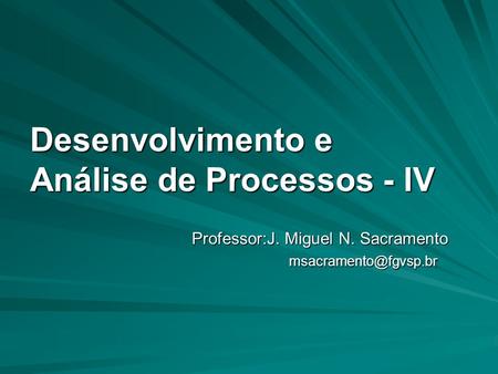 Desenvolvimento e Análise de Processos - IV