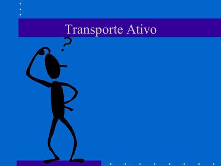 Transporte Ativo.