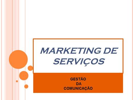 MARKETING DE SERVIÇOS GESTÃO DA COMUNICAÇÃO.