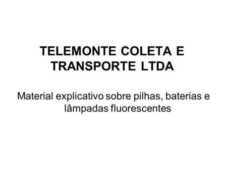 TELEMONTE COLETA E TRANSPORTE LTDA