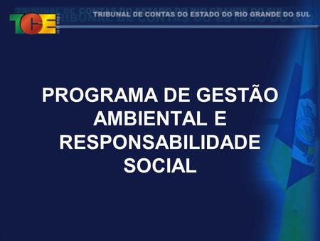 PROGRAMA DE GESTÃO AMBIENTAL E RESPONSABILIDADE SOCIAL.