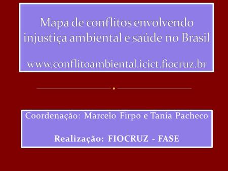 Coordenação: Marcelo Firpo e Tania Pacheco Realização: FIOCRUZ - FASE