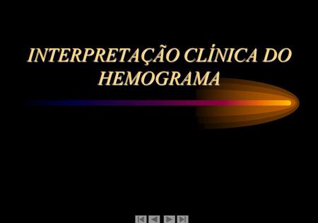 INTERPRETAÇÃO CLÍNICA DO HEMOGRAMA