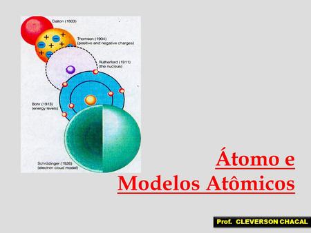 Átomo e Modelos Atômicos