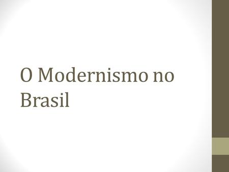 O Modernismo no Brasil.