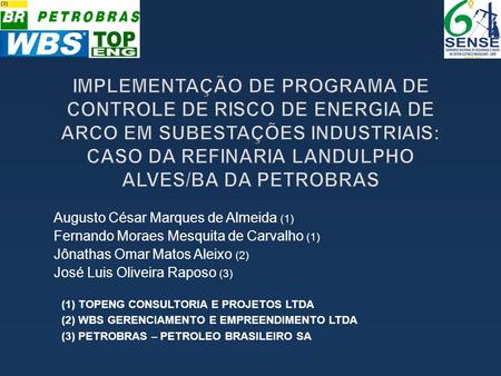 IMPLEMENTAÇÃO DE PROGRAMA DE CONTROLE DE RISCO DE ENERGIA DE ARCO EM SUBESTAÇÕES INDUSTRIAIS: CASO DA REFINARIA LANDULPHO ALVES/BA DA PETROBRAS Augusto.