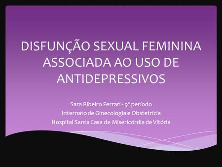 DISFUNÇÃO SEXUAL FEMININA ASSOCIADA AO USO DE ANTIDEPRESSIVOS