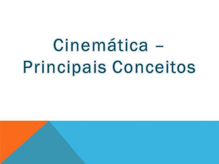 Cinemática – Principais Conceitos.