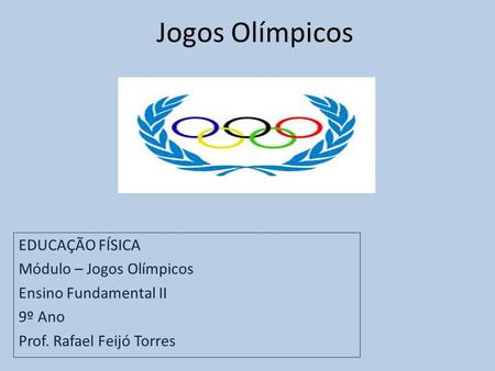 Jogos Olímpicos EDUCAÇÃO FÍSICA Módulo – Jogos Olímpicos