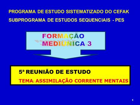 FORMAÇÃO MEDIÚNICA 3 5ª REUNIÃO DE ESTUDO