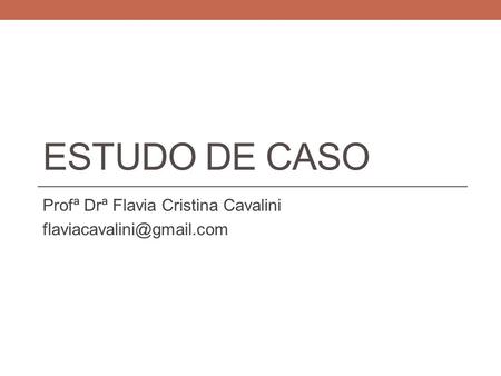 Profª Drª Flavia Cristina Cavalini
