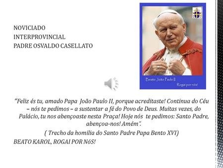 ( Trecho da homilia do Santo Padre Papa Bento XVI)