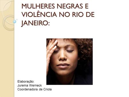 MULHERES NEGRAS E VIOLÊNCIA NO RIO DE JANEIRO: