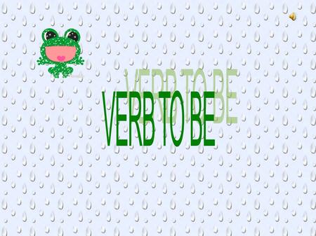 VERB TO BE.