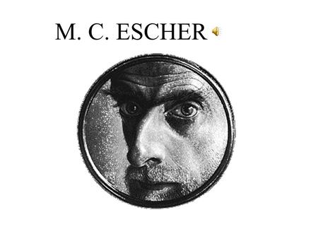 M. C. ESCHER.