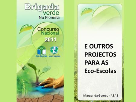 E OUTROS PROJECTOS PARA AS Eco-Escolas Margarida Gomes - ABAE.