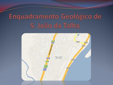 Enquadramento Geológico de S. João da Talha