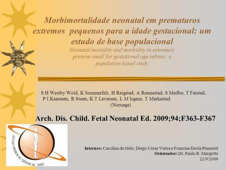 Morbimortalidade neonatal em prematuros extremos pequenos para a idade gestacional: um estudo de base populacional Neonatal mortality and morbidity in.