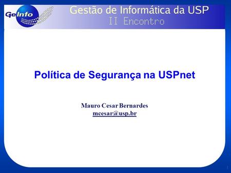 Política de Segurança na USPnet Mauro Cesar Bernardes