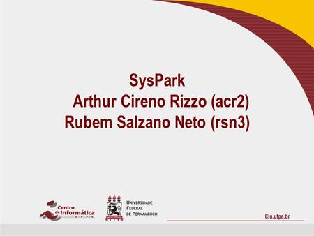 SysPark Arthur Cireno Rizzo (acr2) Rubem Salzano Neto (rsn3)