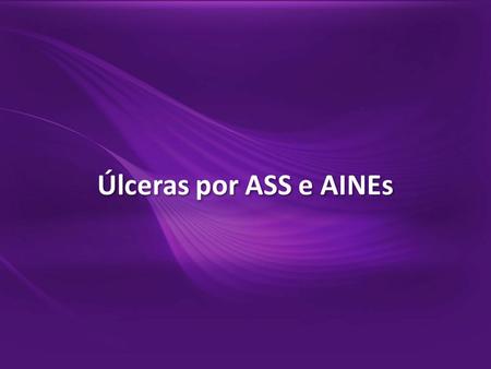 Úlceras por ASS e AINEs.