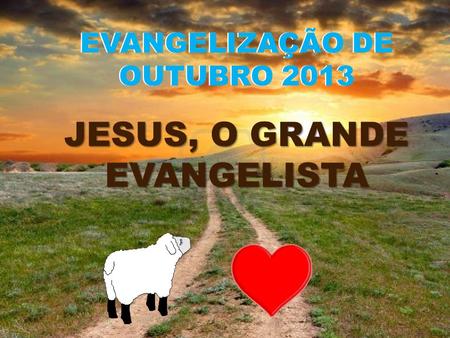 EVANGELIZAÇÃO DE OUTUBRO 2013