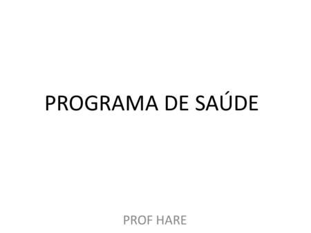 PROGRAMA DE SAÚDE PROF HARE.