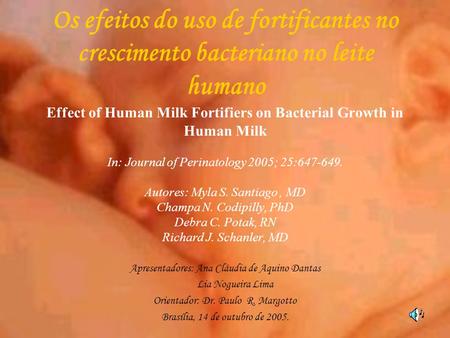 Os efeitos do uso de fortificantes no crescimento bacteriano no leite humano Effect of Human Milk Fortifiers on Bacterial Growth in Human Milk In: Journal.
