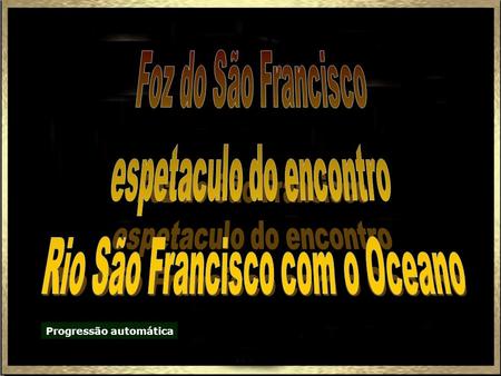 espetaculo do encontro Rio São Francisco com o Oceano