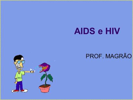 AIDS e HIV PROF. MAGRÃO.