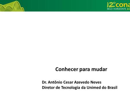 Conhecer para mudar Dr. Antônio Cesar Azevedo Neves