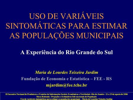 II Encontro Nacional de Produtores e Usuários de Informações Sociais, Econômicas e Territoriais -Rio de Janeiro - 21 a 25 de agosto de 2006 Mesa Redonda.