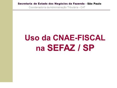 Uso da CNAE-FISCAL na SEFAZ / SP