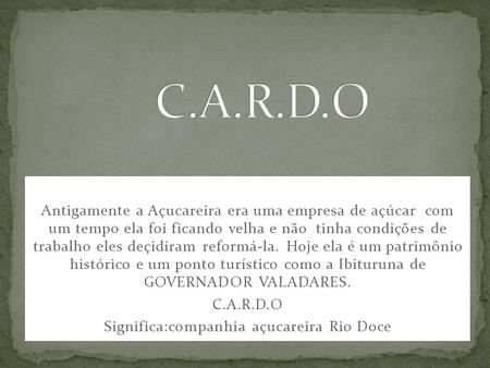 Significa:companhia açucareira Rio Doce