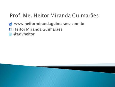 Prof. Me. Heitor Miranda Guimarães www. heitormirandaguimaraes. com