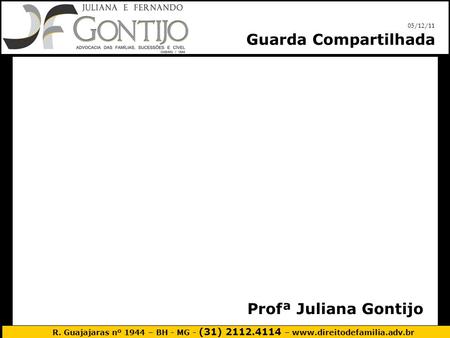 05/12/11 Guarda Compartilhada Profª Juliana Gontijo.