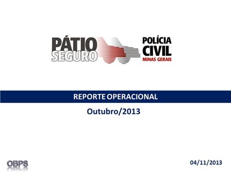 REPORTE OPERACIONAL Outubro/2013 04/11/2013. O Pátio Seguro iniciou sua operação no dia 13 de maio de 2008. Segurados até Out/13 – 9.363 Evolução Pátio.