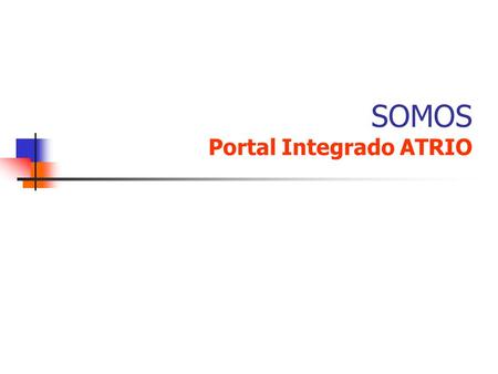 SOMOS Portal Integrado ATRIO. Conteúdo dinâmico: dados recuperados da BaseAtrio.