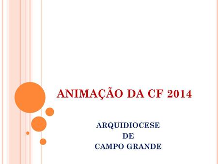 ANIMAÇÃO DA CF 2014 ARQUIDIOCESE DE CAMPO GRANDE.