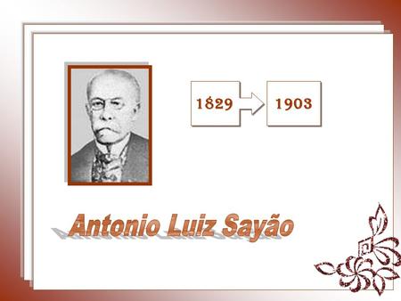 1829 1903 Antonio Luiz Sayão.