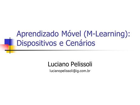 Aprendizado Móvel (M-Learning): Dispositivos e Cenários