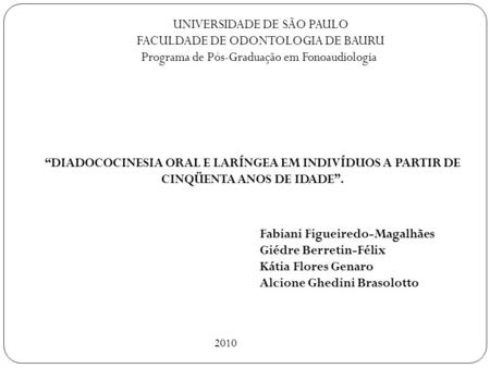 UNIVERSIDADE DE SÃO PAULO FACULDADE DE ODONTOLOGIA DE BAURU