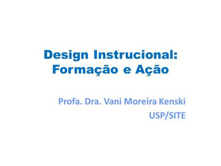 Design Instrucional: Formação e Ação