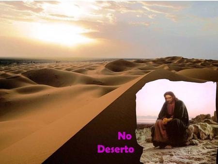 No Deserto.