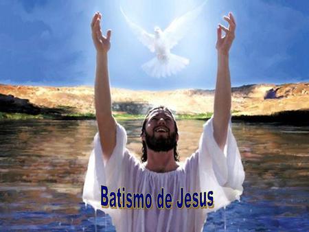 Batismo de Jesus.