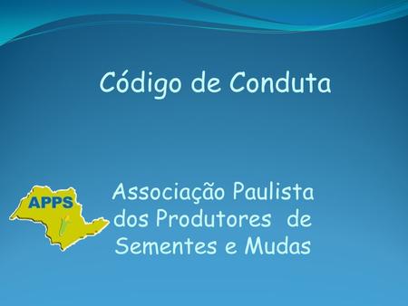 Código de Conduta Associação Paulista dos Produtores de Sementes e Mudas.