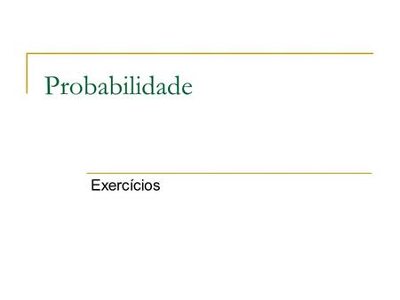 Probabilidade Exercícios.